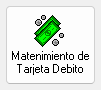 1. Mantenimiento de tarjeta de débito